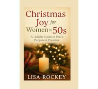 Christmas Joy for Women in Their 50s: A Holiday Guide to Peace, Purpose & Presence