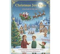 Christmas Joy Tales: A Storybook for Kids Ages 3-5: 15 Heartwarming Christmas Stories About Family, Friendship, and Kindness