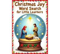 Christmas Joy Word Search for Little Learners: 50 Simple Puzzles that Teach Words of Love, Faith, and the Miracle of Jesus’ Birth plus 10 Bonus Coloring Pages!