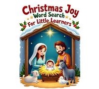 Christmas Joy Word Search for Little Learners: 50 Simple Puzzles that Teach Words of Love, Faith, and the Miracle of Jesus’ Birth plus 10 Bonus Coloring Pages!