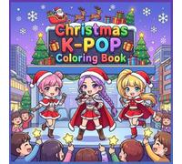 Christmas K-POP Coloring Book: Celebrate Christmas with 40+ Kawaii Chibi & Anime Idols Designs | Cozy Winter Scenes, Sparkling Concerts, and Fun Holiday Activities.