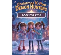Christmas K-Pop Demon Hunters Book for Kids: A Fun and Magical Holiday Adventure of Music, Friendship, and Courage