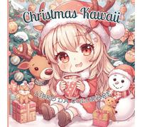 Christmas Kawaii - Libro da colorare: Babbo Natale, Renne, Pupazzi di neve, Biscotti Pan di Zenzero e molto altro in Stile Tenero e Coccoloso