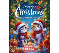 Christmas Kittens Coloring Book: Adorable Holiday Cats to Color - Cozy Christmas Fun for All Ages!