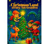 Christmas Land Of Fairy-Tale Creatures: Magical Coloring Pages Full Of Elves, Fairies And Winter Wonders