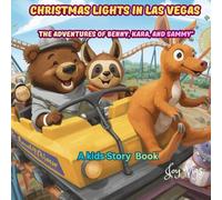 Christmas Lights in Las Vegas: The Adventures of Benny, Kara, and Sammy: A Worldwide Festive Tale of Friendship and Fun