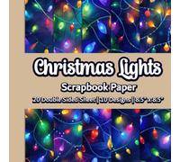 Christmas Lights Scrapbook Paper: Blue Shiny Christmas Light Paper | 10 Designs | 20 Double Sided Non Perforated Decorative Paper Craft For Craft ... Mixed Media Art and Junk Journaling | Vol. 1