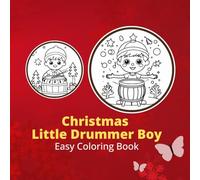 Christmas - Little Drummer Boy Coloring Book for Adults & Kids: Christmas - Grinch, Patterns, and More Easy Designs for Relaxation: Christmas - Little Drummer Boy: Christmas - Little Drummer Boy