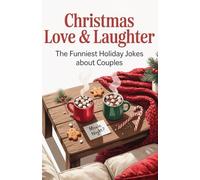 Christmas Love & Laughter: The Funniest Holiday Jokes About Couples, Cozy Nights, and Winter Chaos