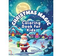 Christmas Magic: Big Christmas Coloring Book for Kids Ages 3-8: 80 Fun and Easy Holiday Coloring Pages with Santa, Snowmen, Reindeer, Christmas Trees, ... | One-Sided Designs for Stress-Free Coloring