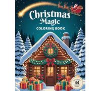 Christmas Magic Coloring Book: 44 Whimsical Christmas and Holiday Scenes for Relaxation and Cheer - Simple, Fun, and Festive Pages for Adults and Seniors.