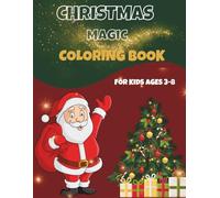Christmas Magic Coloring Book for Kids Ages 3-8: Educational & Fun Holiday Scenes with Santa, Snowmen, Elves, Gifts & Winter Magic!