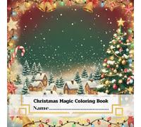 Christmas Magic Coloring Book for Teens & Adults: 50 Festive Holiday Designs for Relaxing and Creative Coloring