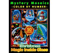 Christmas Magic Inside Glass Mystery Mosaic Color by Number for Adults and Teens: Relaxing Holiday-Themed Coloring Book with 50+ Hidden Images for Stress Relief and Festive Joy