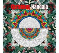 Christmas Mandala - An Advanced Adult Coloring Book with Relaxing Patterns: The intricate beauty of mandalas meets the magic of Christmas. 50 relaxing designs to color for adults and teens.