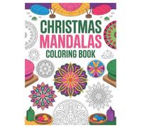 Christmas Mandala Coloring Book: 100 Festive Patterns for All Ages: Relaxing Holiday Designs for Stress Relief and Creative Fun