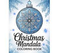 Christmas Mandala Ornament Coloring Book: A Holiday Coloring Journey of Peace and Joy