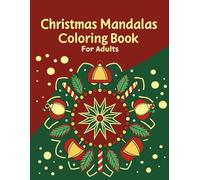 Christmas Mandalas Coloring Book for Adults: Relax and Unwind with Beautiful Holiday Mandala Designs | Stress Relief and Mindfulness Coloring for a Joyful Christmas Season
