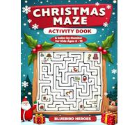Christmas Maze Activity Book & Color-by-Number for Kids Ages 6-10: 50 Festive Maze Puzzles, Solutions, and 20 Extra Holiday Color-by-Number Pages for Ages 6-10