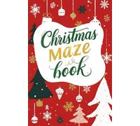 Christmas Maze Book: Chrismat Puzzle Book| Easy Mazes for All Ages about Christmas, Holiday Cheer, Santa and more| 6x9 inches,70 pages| 50+ puzzles...Gift for Vacations, Holidays and Free Times