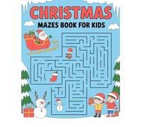 Christmas Mazes Book For Kids: Holiday Activity Book for Kids - Joyful Christmas Mazes with Santa, Snowmen, and Gifts to Explore and Solve