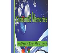 Christmas Memories :120 Pages for Memories: For The Christmas Lovers in Your Life