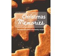 Christmas Memories Handwritten Treasured Family Recipes: Blank Recipe Notebook | Family Recipe Organizer | Christmas Food Memory Book