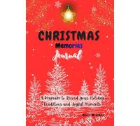 Christmas Memories Journal: A Keepsake to Record Your Holiday Traditions and Joyful Moments