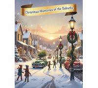 Christmas Memories of the Suburbs: A nostalgic collection of old-fashioned New York Christmas scenes to colour and cherish