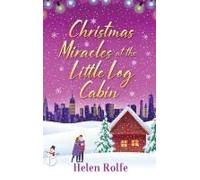 Christmas Miracles At The Little Log Cabin