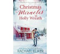 Christmas Miracles in Holly Wreath: Une Romance de Noël dans Une Petite Ville
