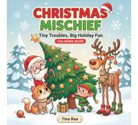 Christmas Mischief: Tiny Troubles, Big Holiday Fun Coloring Book