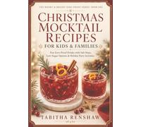 Christmas Mocktail Recipes for Kids and Families: Fun Zero-Proof Drinks with Safe Steps, Low-Sugar Options, and Holiday Party Activities
