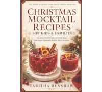 Christmas Mocktail Recipes for Kids and Families: Fun Zero-Proof Drinks with Safe Steps, Low-Sugar Options, and Holiday Party Activities