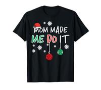 Christmas Mom Made Me Do It Funny Christmas Match Boys Girls Kids T-Shirt