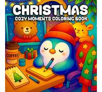 Christmas Moments: Cozy Coloring Book: Cute Coloring Designs for Adults & Teens Featuring Super Adorable Animal Characters, Warm Winter & Festive Holiday Scenes for Relaxation & Stress Relief