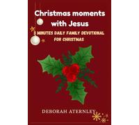 Christmas moments with Jesus: 3-Minute Daily Family Devotional for Christmas