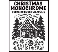 Christmas Monochrome Coloring Book for Adults: Escape into Relaxing Holiday Illustrations and Cozy Winter Scenes with Just One Color!
