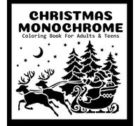 Christmas Monochrome Coloring Book for Adults & Teens: A One Color Black and White Holiday Art Journey | Relaxing Monochromatic Book Featuring Festive Winter Scenes, Snowmen, and Santa Magic.