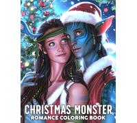 Christmas Monster Romance Coloring Book: Dark Lovers Coloring Pages for Adults Detailed Gothic Fantasy Illustrations Shadowed Creatures Forbidden Bonds and Chilling Winter Night Scenes