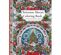 Christmas Mosaic Coloring Book: 40 Festive Stained-Glass Designs for a Relaxing Holiday Season