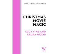 Christmas Movie Magic Enchanted meets Freaky Friday and The Holiday in this festive life-swap romcom, available to pre-order now! - Lucy Vine - Wildfire - ebook (ePub) - Livre