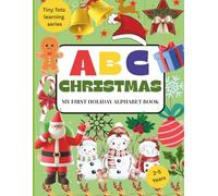 Christmas: My first Holiday Alphabet Book: joyful A to Z journey of Christmas words and pictures for little learners