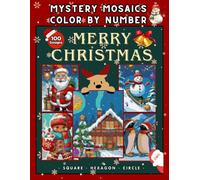 Christmas Mystery Mosaic - 100 Color by Number Holiday Designs for Adults and Teens: Festive Winter Scenes with Santa, Snowy Landscapes, Cute Pets and ... Circle Grids - 8.5x11 Inch Single-Sided Pages