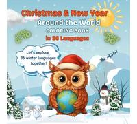 Christmas & New Year Around the World Coloring Book: in 36 Languages: Fun Holiday Coloring Pages for Kids Ages 4-10 • Cute Winter Animals • Learn Global Christmas & New Year Greetings