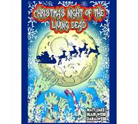 Christmas Night of the Living Dead: A heartwarming celebration of holidays, feasting, and hordes of the undead