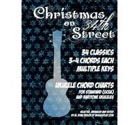 Christmas On 34th Street: 34 Christmas Classics, 3-4 Chords Each In Multiple Keys For Standard And Baritone Ukulele Paperback Book By M. Ryan Taylor