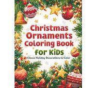Christmas Ornaments Coloring Book Vol. 1: Classic Holiday Decorations for Kids