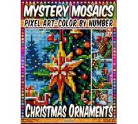 Christmas Ornaments - Mystery Mosaic Color by Number - Vol. 27: 50 Designs in Pixel Art - Colorful Holiday Ornaments Across Unique Scene