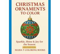 Christmas Ornaments to Color: Sparkle, Shine and Joy for the Season Coloring Book for Kids and Adults: Classic Christmas Ornaments, Baubles, and ... Twelve Days of Christmas Coloring Collection